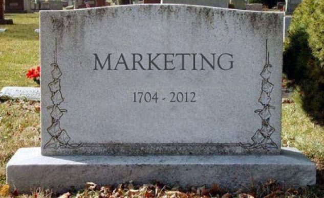 Marketing is Dead?! Hah. Marketing Has Never Been More Alive!